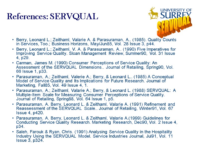 References: SERVQUAL Berry, Leonard L.; Zeithaml, Valarie A. & Parasuraman, A.. (1985). Quality Counts